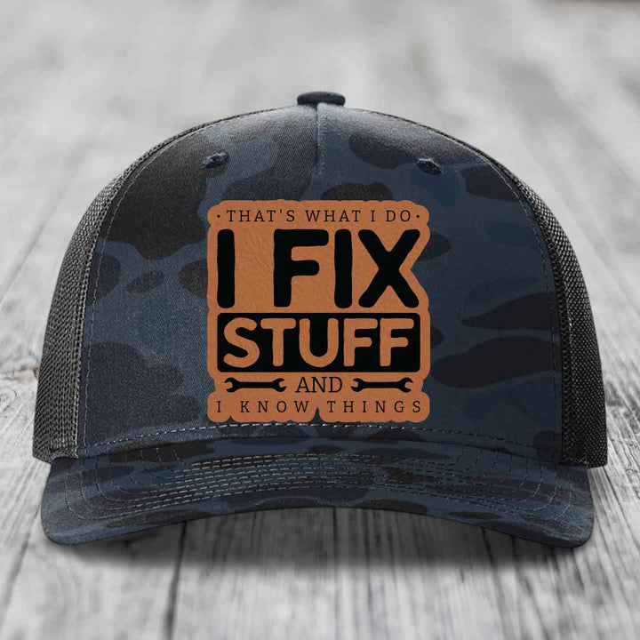 Thats What I Do, I Fix Stuff, And I Know Things - Leather Patch Hat - Rawhide to Black Patch - Richardson 112PFP Snapback Trucker Hat
