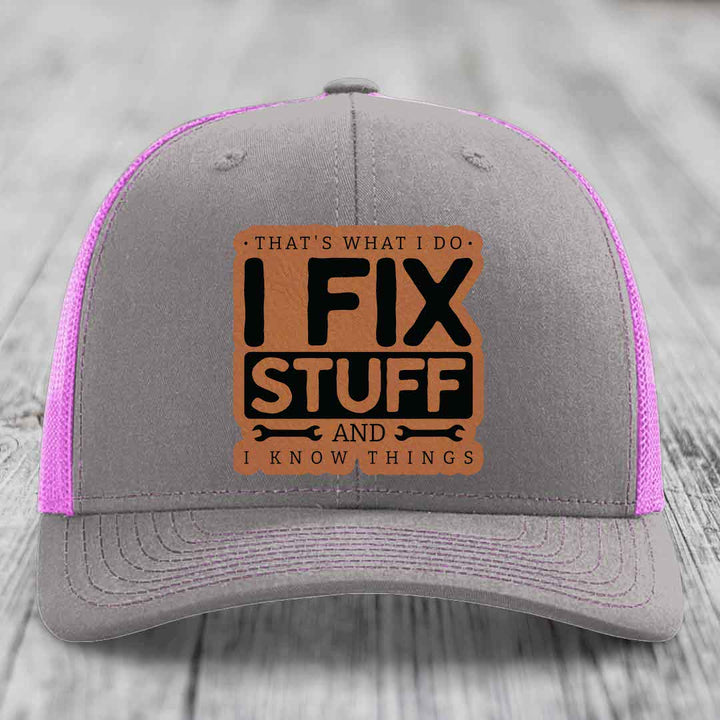 Thats What I Do, I Fix Stuff, And I Know Things - Leather Patch Hat - Rawhide to Black Patch - Richardson 112 Snapback Trucker Hat