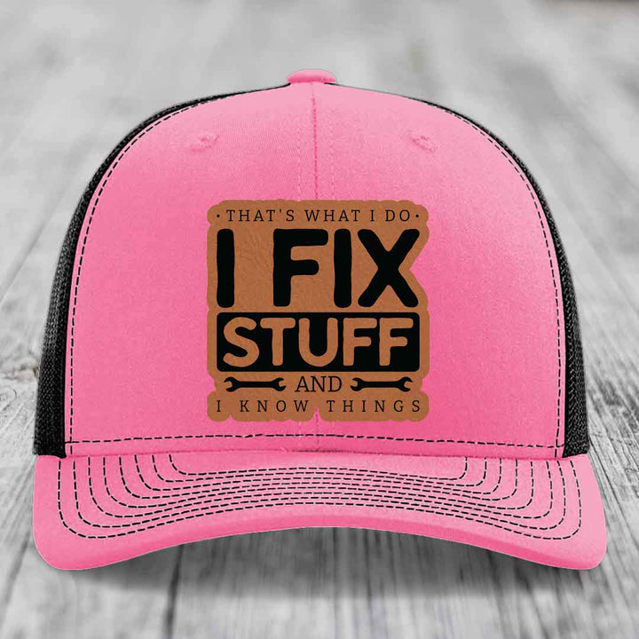 Thats What I Do, I Fix Stuff, And I Know Things - Leather Patch Hat - Rawhide to Black Patch - Richardson 112 Snapback Trucker Hat