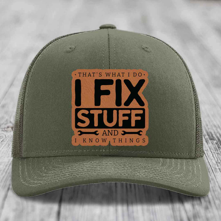 Thats What I Do, I Fix Stuff, And I Know Things - Leather Patch Hat - Rawhide to Black Patch - Richardson 112 Snapback Trucker Hat