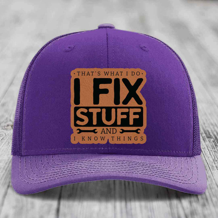 Thats What I Do, I Fix Stuff, And I Know Things - Leather Patch Hat - Rawhide to Black Patch - Richardson 112 Snapback Trucker Hat