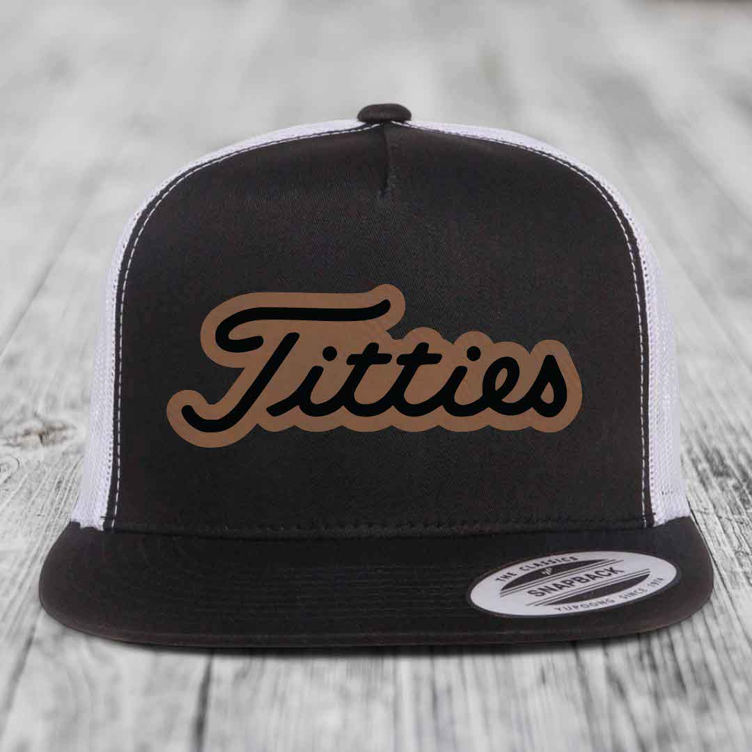 Titties - Leather Patch Hat - Dark Brown to Black Patch - Yupoong 6006 Snapback Flatbill Hat