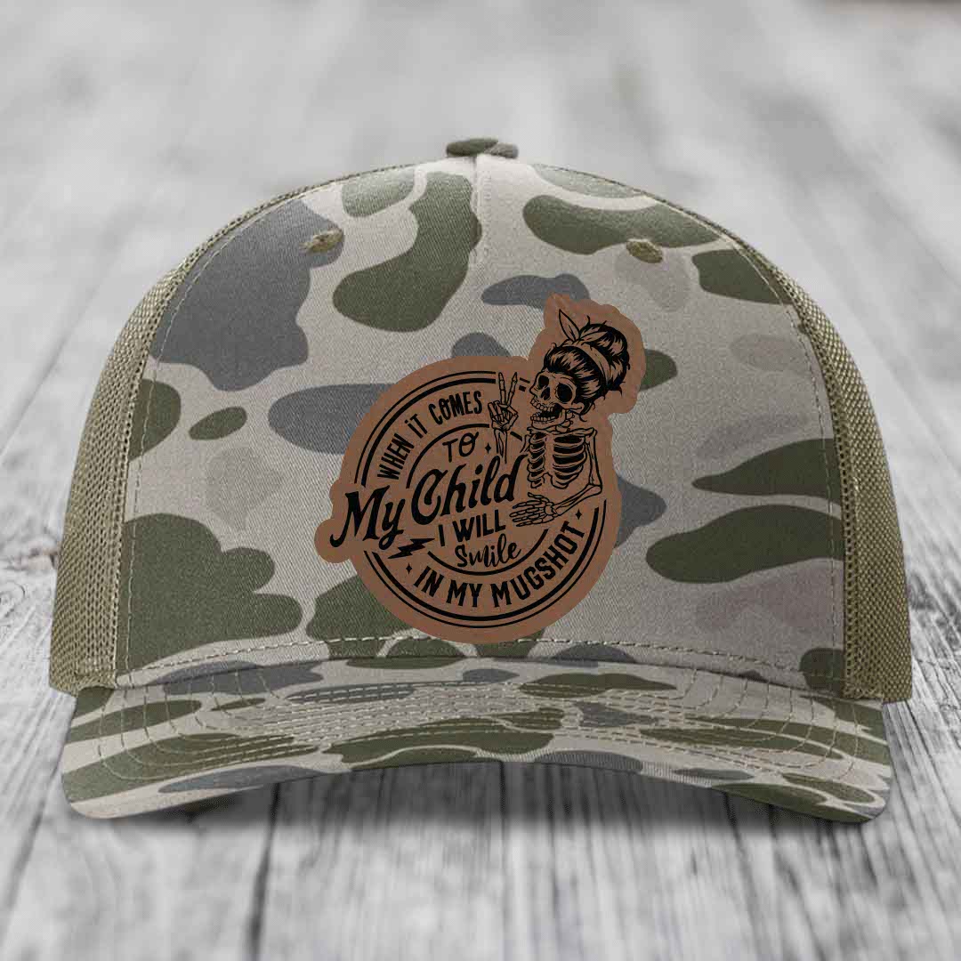 When It Comes To My Child, I Will Smile In My Mugshot (Mama) - Leather Patch Hat - Dark Brown to Black Patch - Richardson 112PFP Snapback Trucker Hat