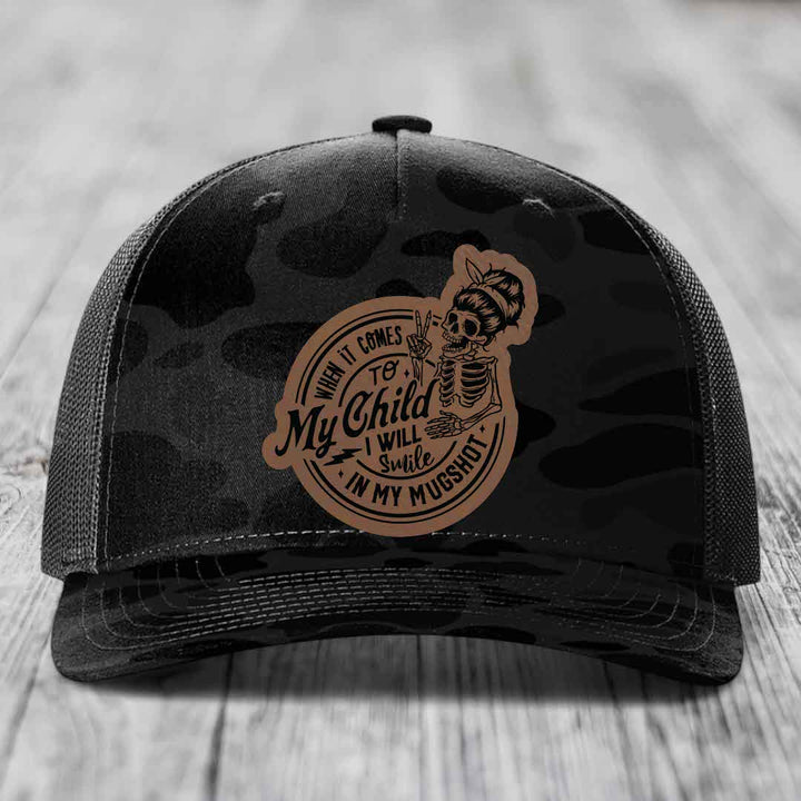 When It Comes To My Child, I Will Smile In My Mugshot (Mama) - Leather Patch Hat - Dark Brown to Black Patch - Richardson 112PFP Snapback Trucker Hat