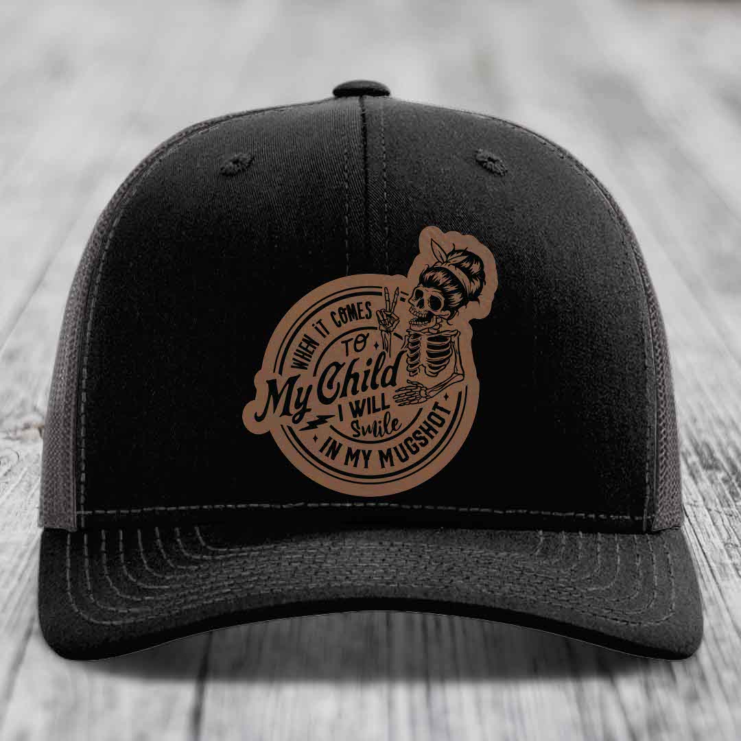 When It Comes To My Child, I Will Smile In My Mugshot (Mama) - Leather Patch Hat - Dark Brown to Black Patch - Richardson 112 Snapback Trucker Hat