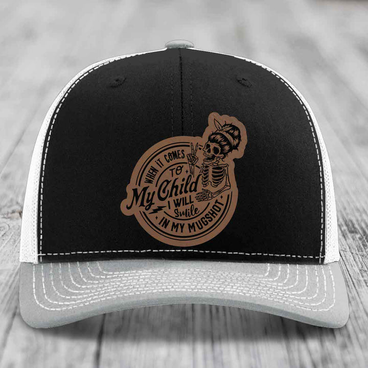 When It Comes To My Child, I Will Smile In My Mugshot (Mama) - Leather Patch Hat - Dark Brown to Black Patch - Richardson 112 Snapback Trucker Hat