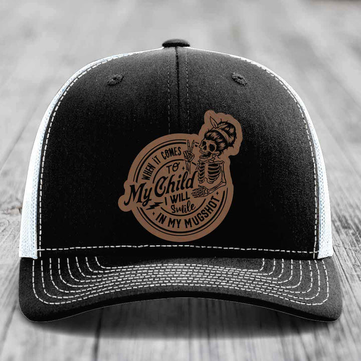 When It Comes To My Child, I Will Smile In My Mugshot (Mama) - Leather Patch Hat - Dark Brown to Black Patch - Richardson 112 Snapback Trucker Hat