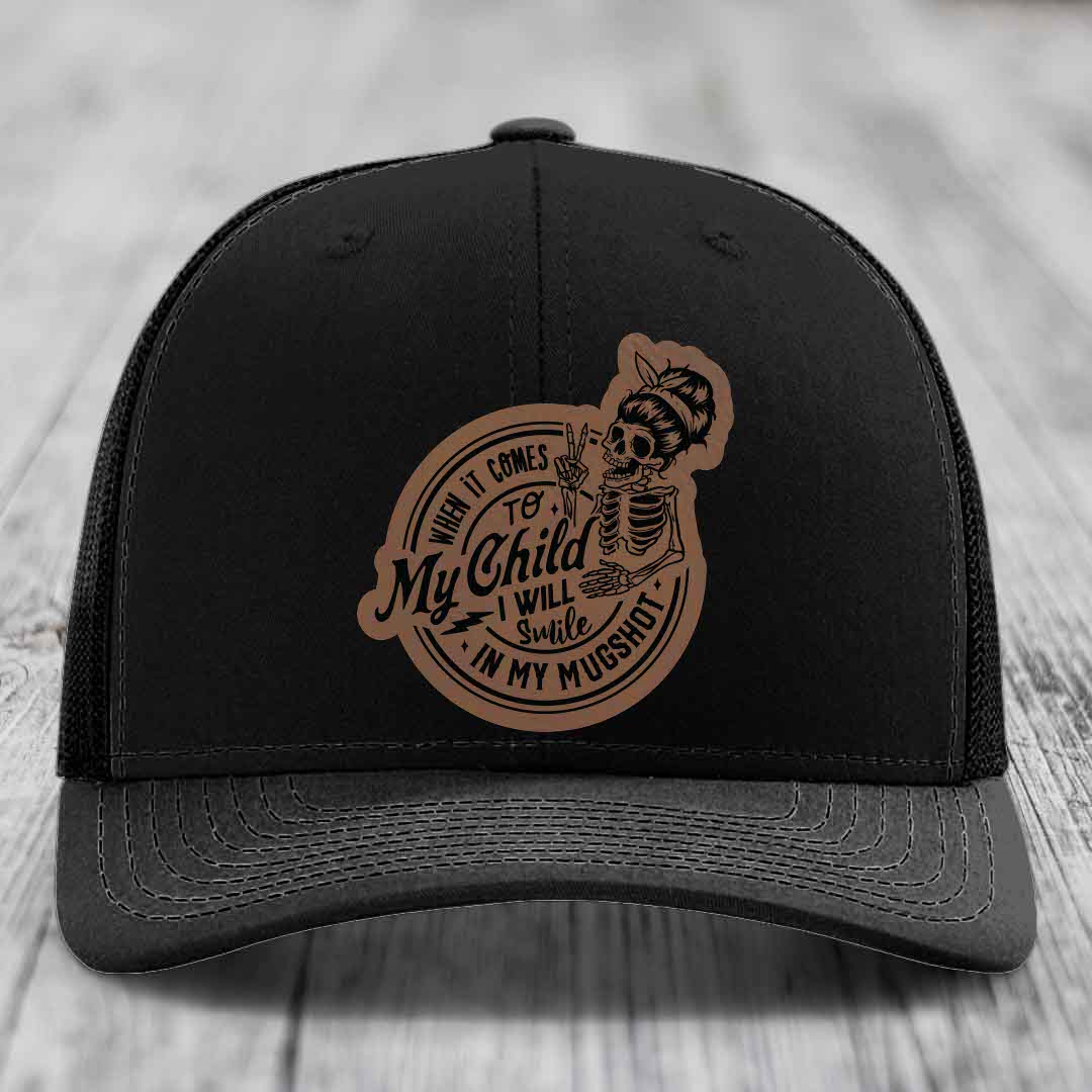 When It Comes To My Child, I Will Smile In My Mugshot (Mama) - Leather Patch Hat - Dark Brown to Black Patch - Richardson 112 Snapback Trucker Hat