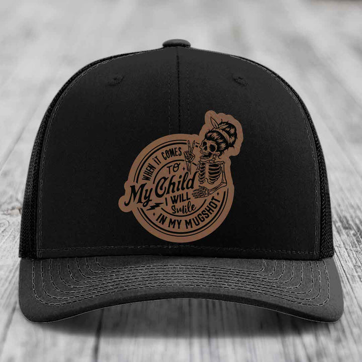 When It Comes To My Child, I Will Smile In My Mugshot (Mama) - Leather Patch Hat - Dark Brown to Black Patch - Richardson 112 Snapback Trucker Hat