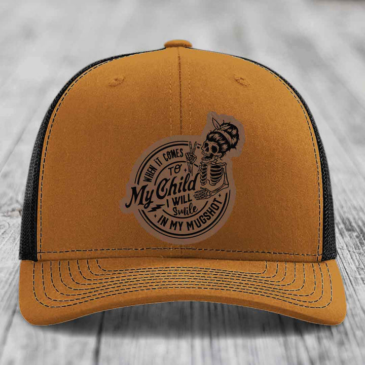 When It Comes To My Child, I Will Smile In My Mugshot (Mama) - Leather Patch Hat - Dark Brown to Black Patch - Richardson 112 Snapback Trucker Hat