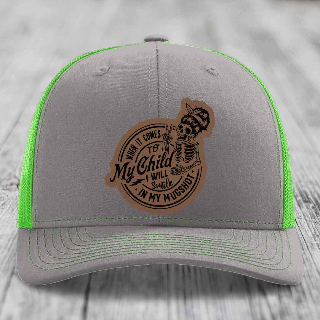 When It Comes To My Child, I Will Smile In My Mugshot (Mama) - Leather Patch Hat - Dark Brown to Black Patch - Richardson 112 Snapback Trucker Hat