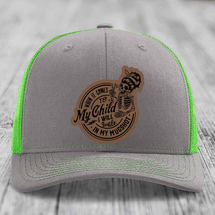 When It Comes To My Child, I Will Smile In My Mugshot (Mama) - Leather Patch Hat - Dark Brown to Black Patch - Richardson 112 Snapback Trucker Hat