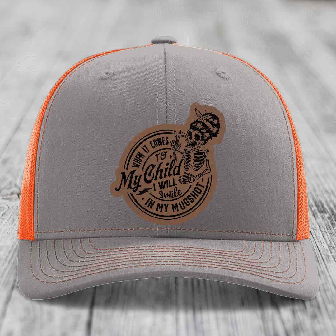 When It Comes To My Child, I Will Smile In My Mugshot (Mama) - Leather Patch Hat - Dark Brown to Black Patch - Richardson 112 Snapback Trucker Hat