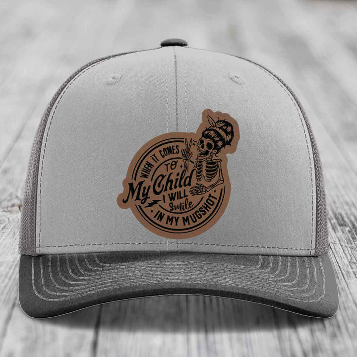 When It Comes To My Child, I Will Smile In My Mugshot (Mama) - Leather Patch Hat - Dark Brown to Black Patch - Richardson 112 Snapback Trucker Hat