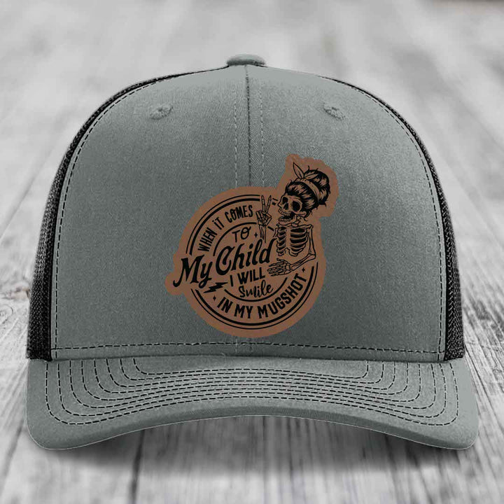 When It Comes To My Child, I Will Smile In My Mugshot (Mama) - Leather Patch Hat - Dark Brown to Black Patch - Richardson 112 Snapback Trucker Hat