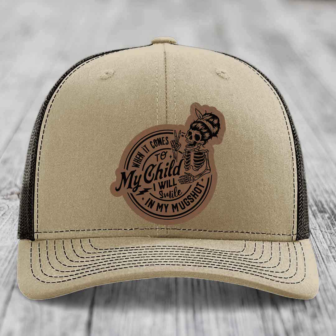When It Comes To My Child, I Will Smile In My Mugshot (Mama) - Leather Patch Hat - Dark Brown to Black Patch - Richardson 112 Snapback Trucker Hat