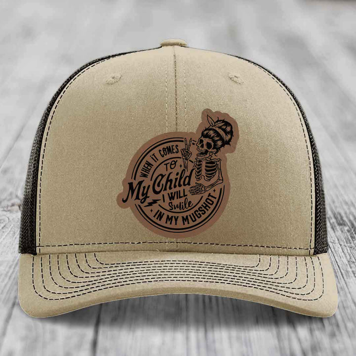 When It Comes To My Child, I Will Smile In My Mugshot (Mama) - Leather Patch Hat - Dark Brown to Black Patch - Richardson 112 Snapback Trucker Hat