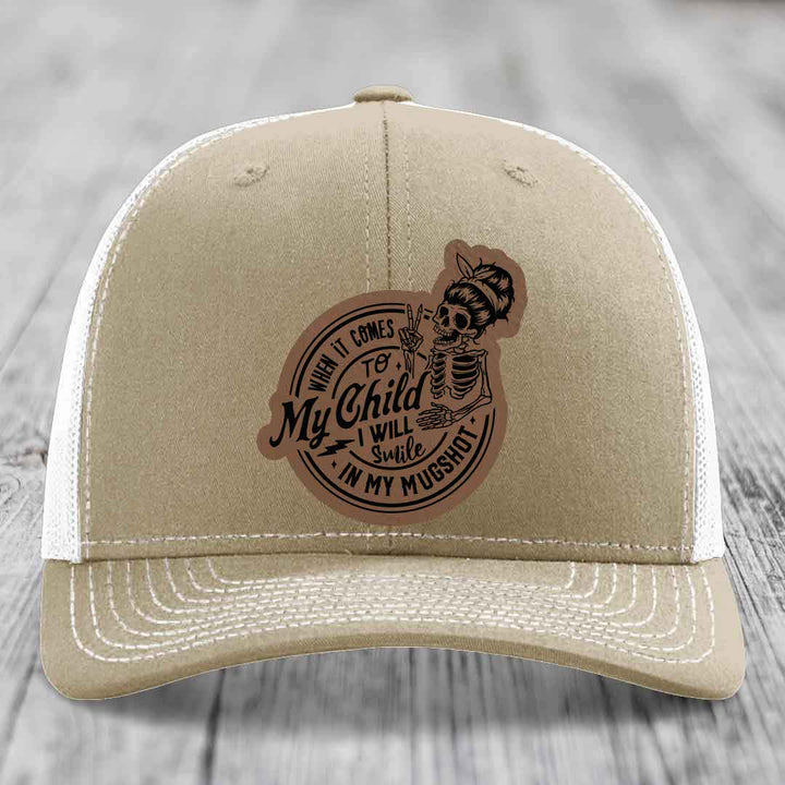 When It Comes To My Child, I Will Smile In My Mugshot (Mama) - Leather Patch Hat - Dark Brown to Black Patch - Richardson 112 Snapback Trucker Hat