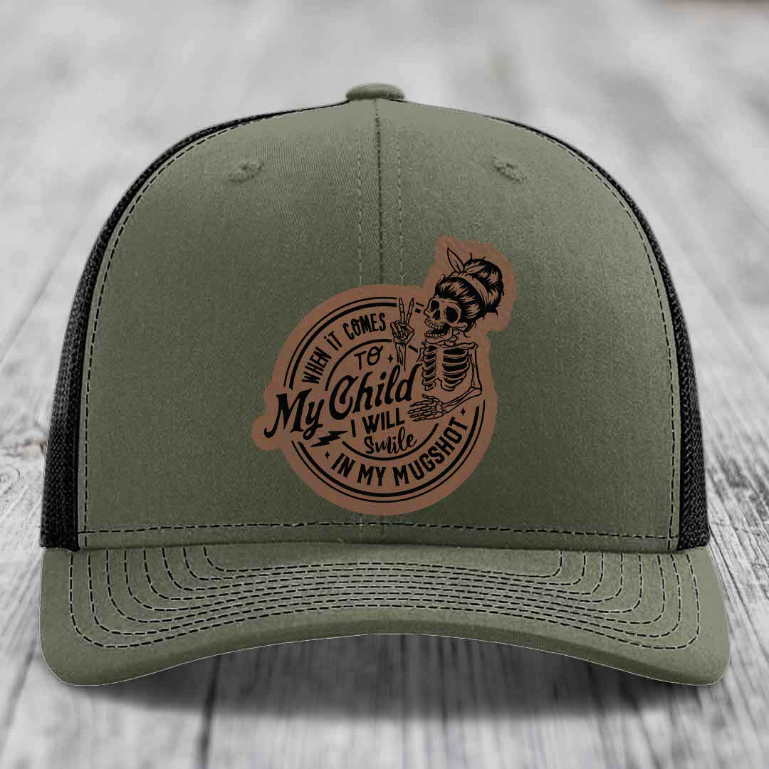 When It Comes To My Child, I Will Smile In My Mugshot (Mama) - Leather Patch Hat - Dark Brown to Black Patch - Richardson 112 Snapback Trucker Hat