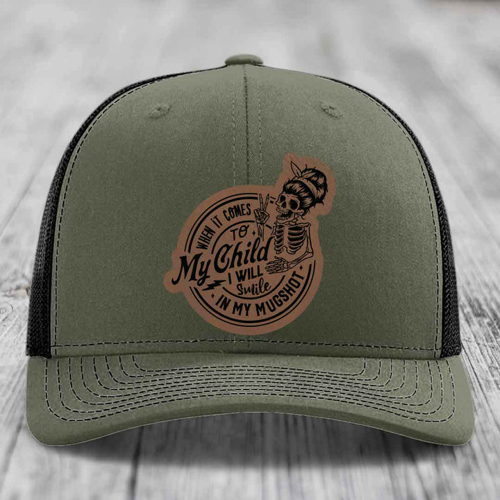 When It Comes To My Child, I Will Smile In My Mugshot (Mama) - Leather Patch Hat - Dark Brown to Black Patch - Richardson 112 Snapback Trucker Hat
