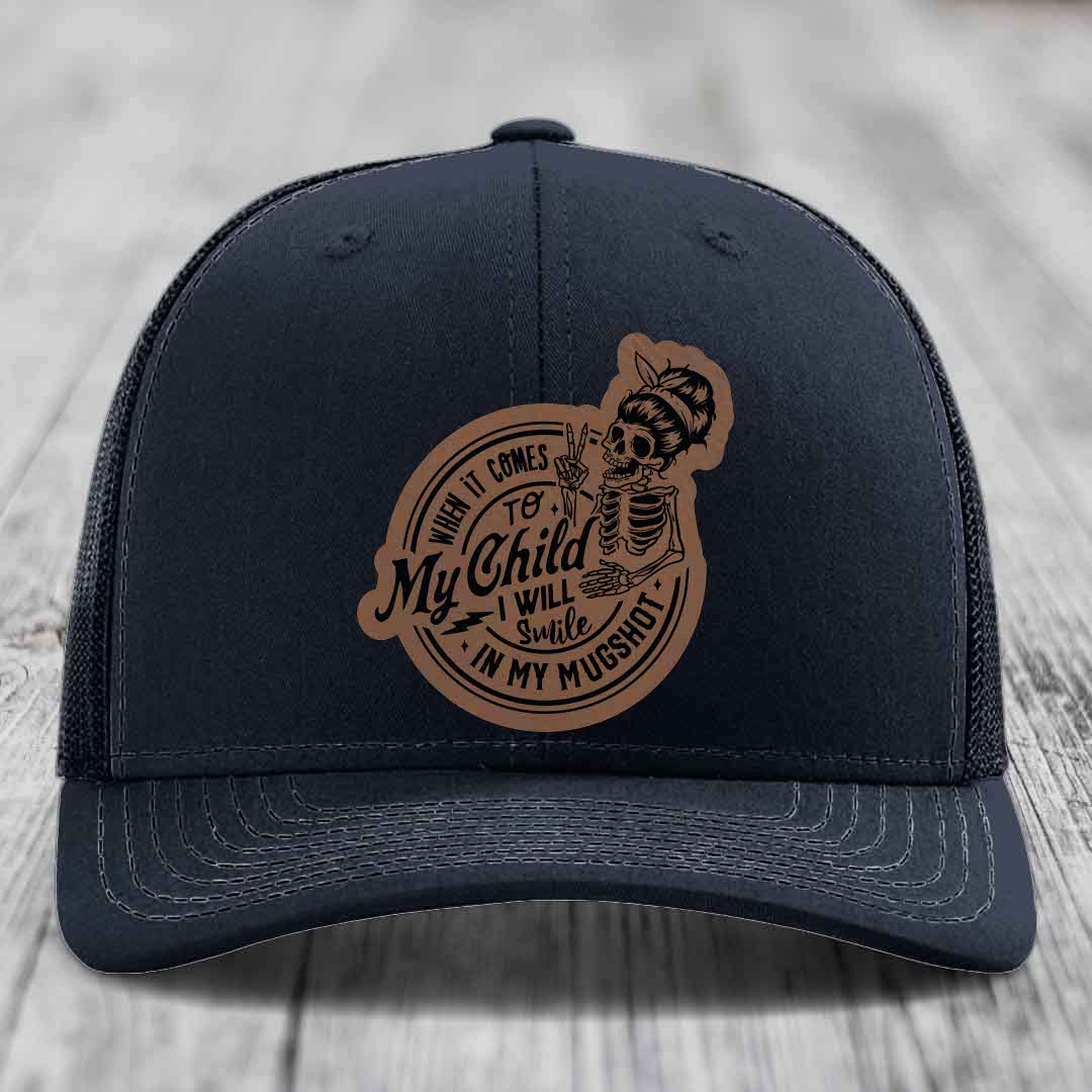 When It Comes To My Child, I Will Smile In My Mugshot (Mama) - Leather Patch Hat - Dark Brown to Black Patch - Richardson 112 Snapback Trucker Hat