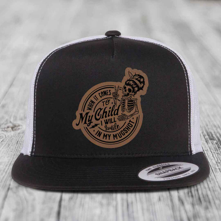 When It Comes To My Child, I Will Smile In My Mugshot (Mama) - Leather Patch Hat - Dark Brown to Black Patch - Yupoong 6006 Snapback Flatbill Hat