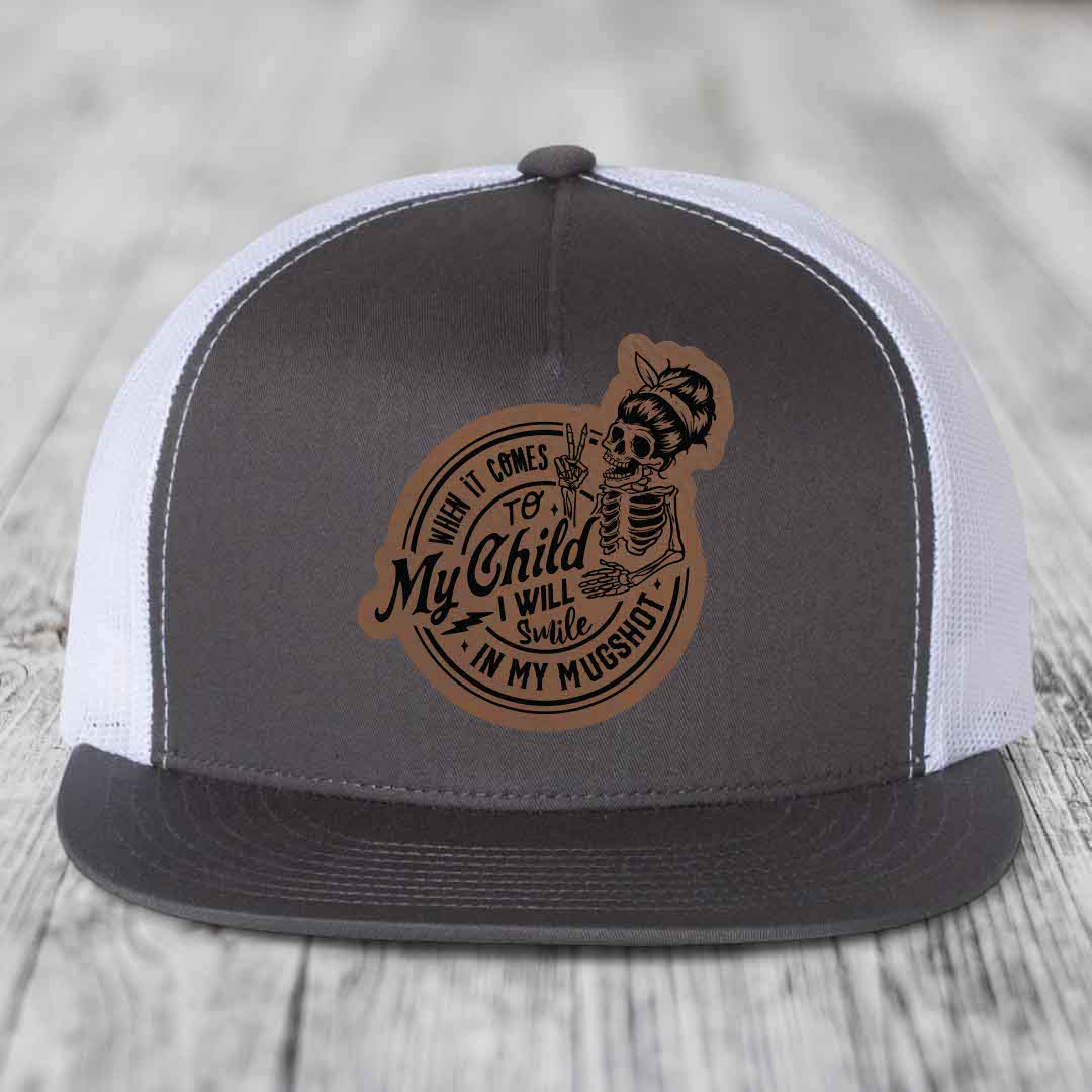 When It Comes To My Child, I Will Smile In My Mugshot (Mama) - Leather Patch Hat - Dark Brown to Black Patch - Yupoong 6006 Snapback Flatbill Hat