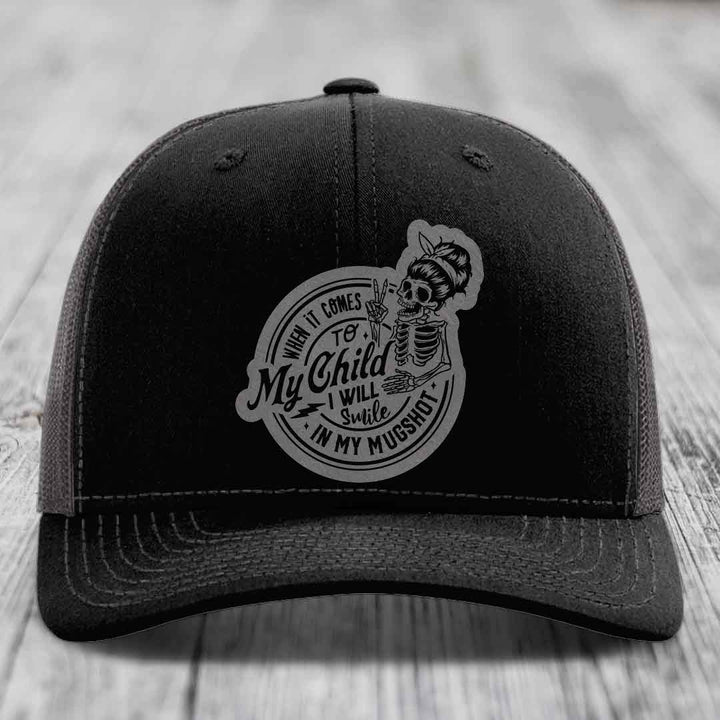 When It Comes To My Child, I Will Smile In My Mugshot (Mama) - Leather Patch Hat - Grey to Black Patch - Richardson 112 Snapback Trucker Hat
