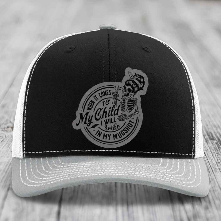 When It Comes To My Child, I Will Smile In My Mugshot (Mama) - Leather Patch Hat - Grey to Black Patch - Richardson 112 Snapback Trucker Hat