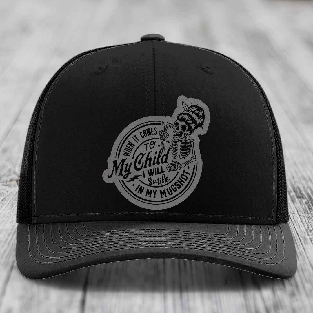 When It Comes To My Child, I Will Smile In My Mugshot (Mama) - Leather Patch Hat - Grey to Black Patch - Richardson 112 Snapback Trucker Hat