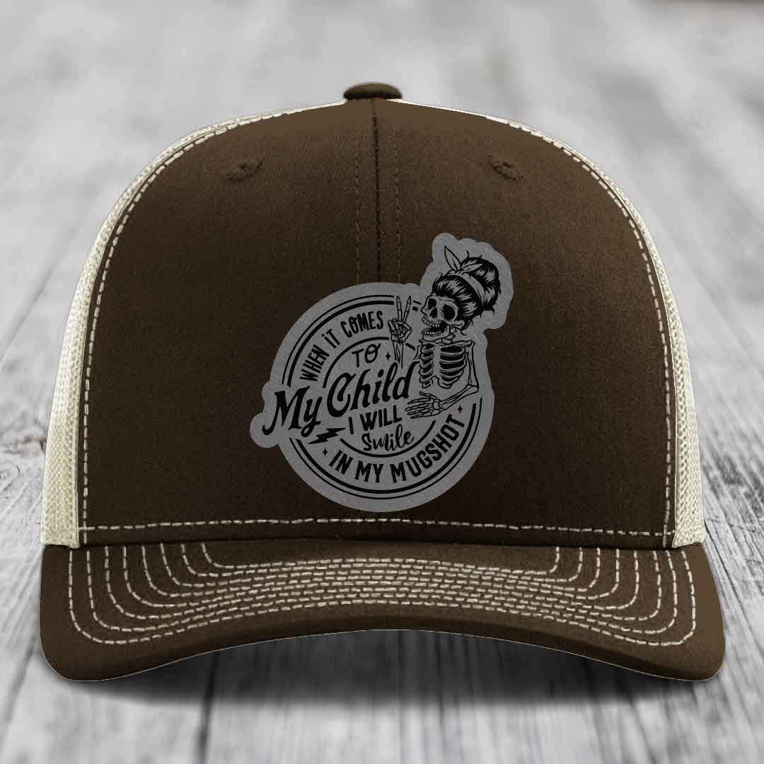 When It Comes To My Child, I Will Smile In My Mugshot (Mama) - Leather Patch Hat - Grey to Black Patch - Richardson 112 Snapback Trucker Hat