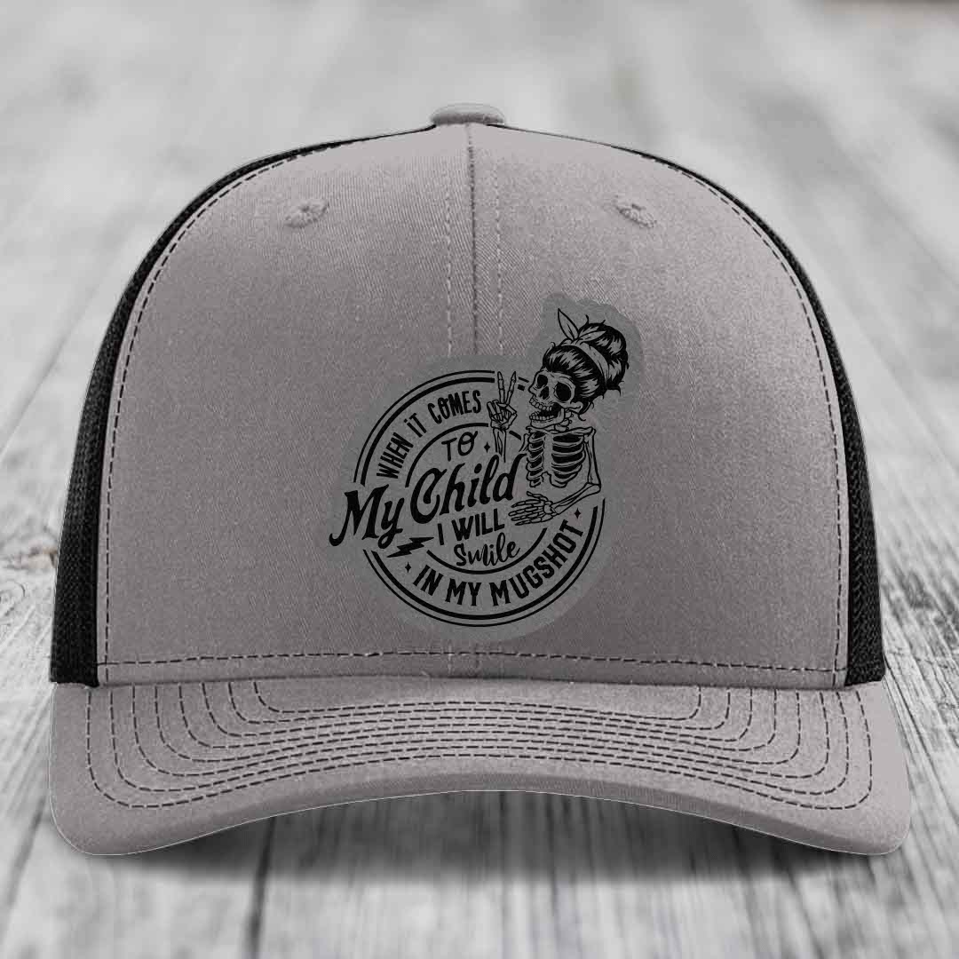 When It Comes To My Child, I Will Smile In My Mugshot (Mama) - Leather Patch Hat - Grey to Black Patch - Richardson 112 Snapback Trucker Hat
