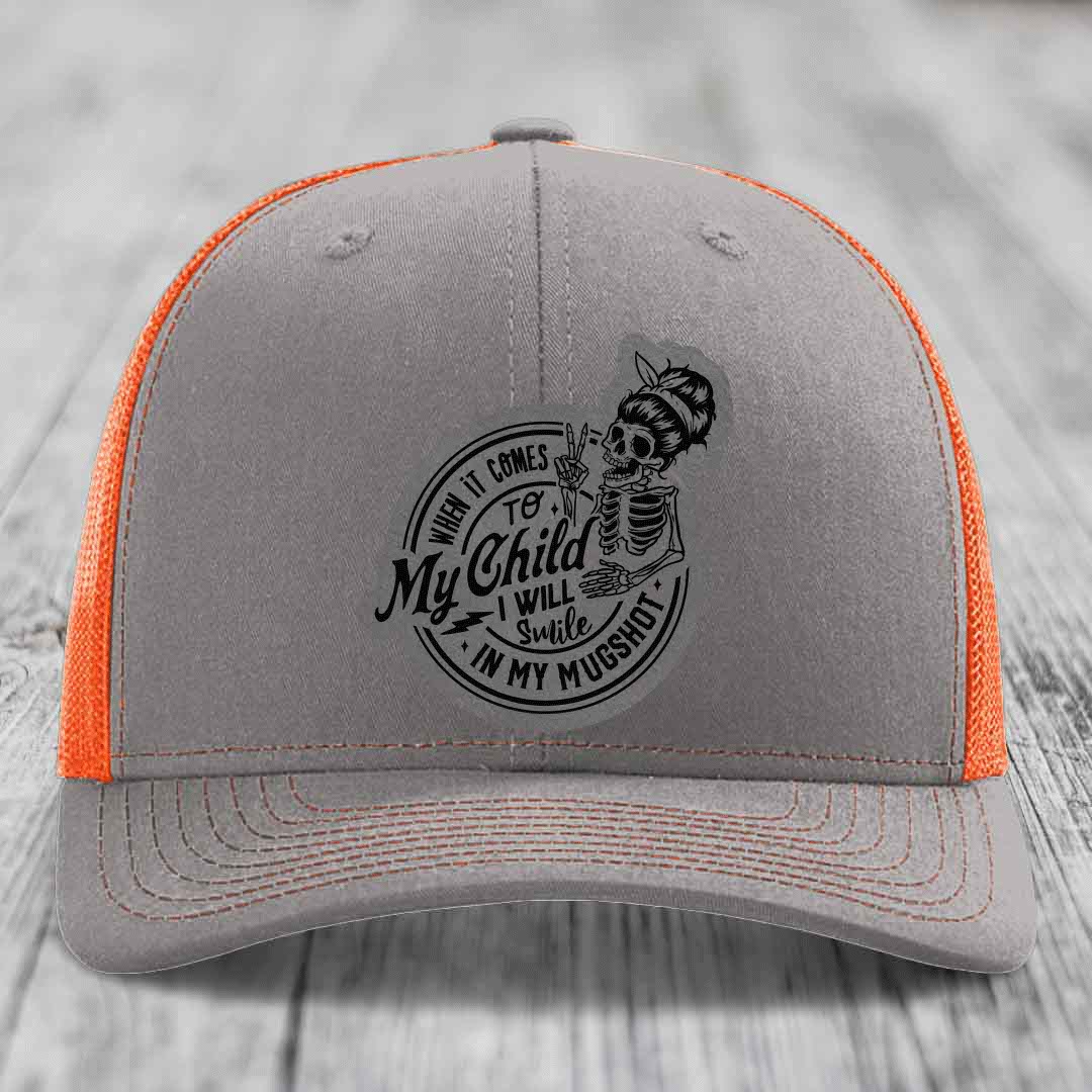 When It Comes To My Child, I Will Smile In My Mugshot (Mama) - Leather Patch Hat - Grey to Black Patch - Richardson 112 Snapback Trucker Hat
