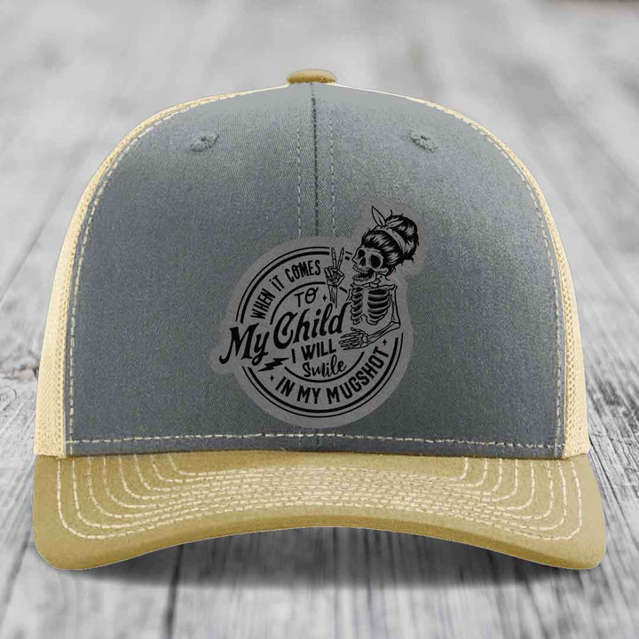 When It Comes To My Child, I Will Smile In My Mugshot (Mama) - Leather Patch Hat - Grey to Black Patch - Richardson 112 Snapback Trucker Hat