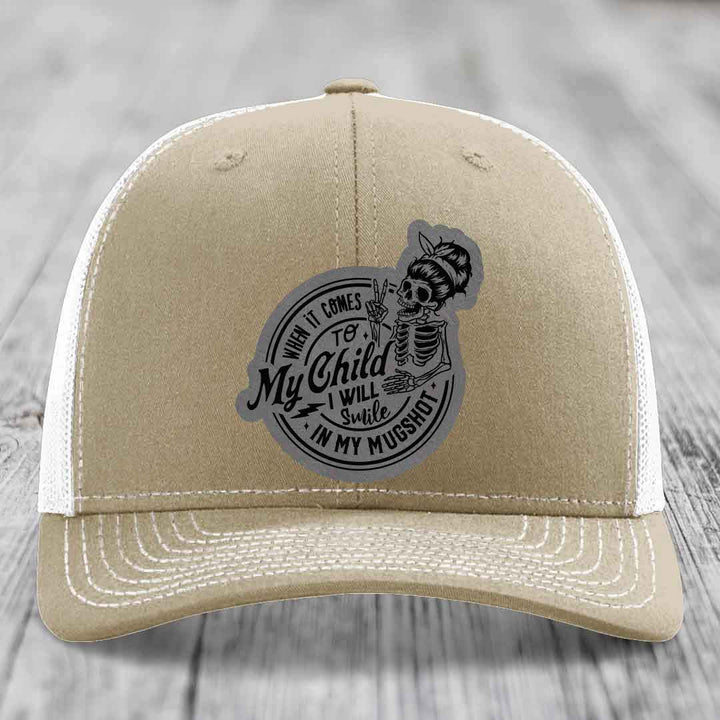 When It Comes To My Child, I Will Smile In My Mugshot (Mama) - Leather Patch Hat - Grey to Black Patch - Richardson 112 Snapback Trucker Hat