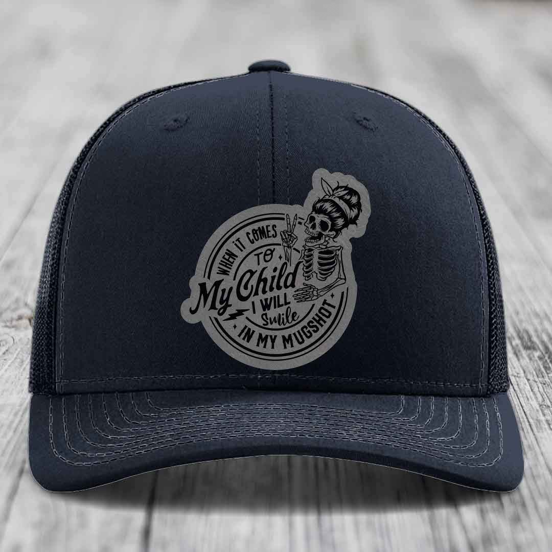When It Comes To My Child, I Will Smile In My Mugshot (Mama) - Leather Patch Hat - Grey to Black Patch - Richardson 112 Snapback Trucker Hat