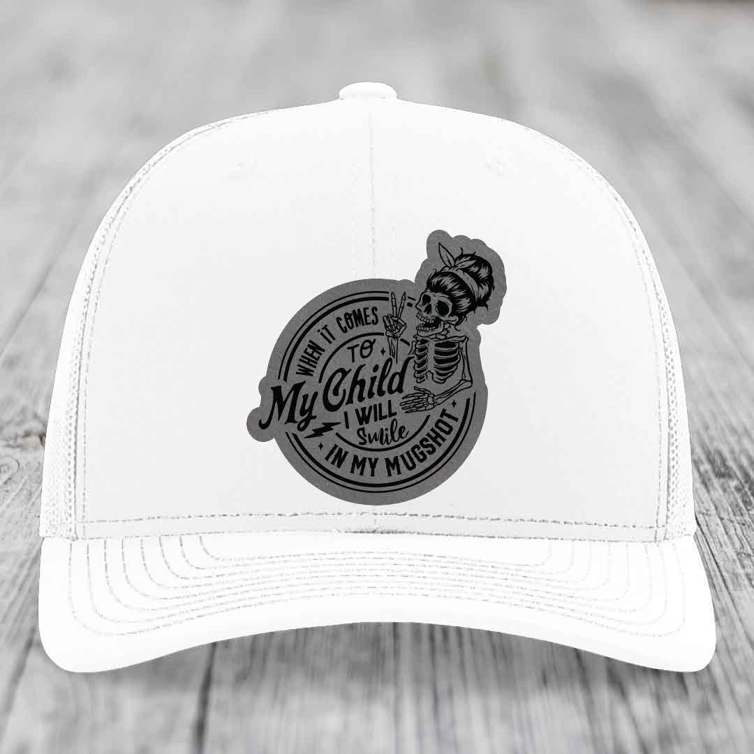 When It Comes To My Child, I Will Smile In My Mugshot (Mama) - Leather Patch Hat - Grey to Black Patch - Richardson 112 Snapback Trucker Hat