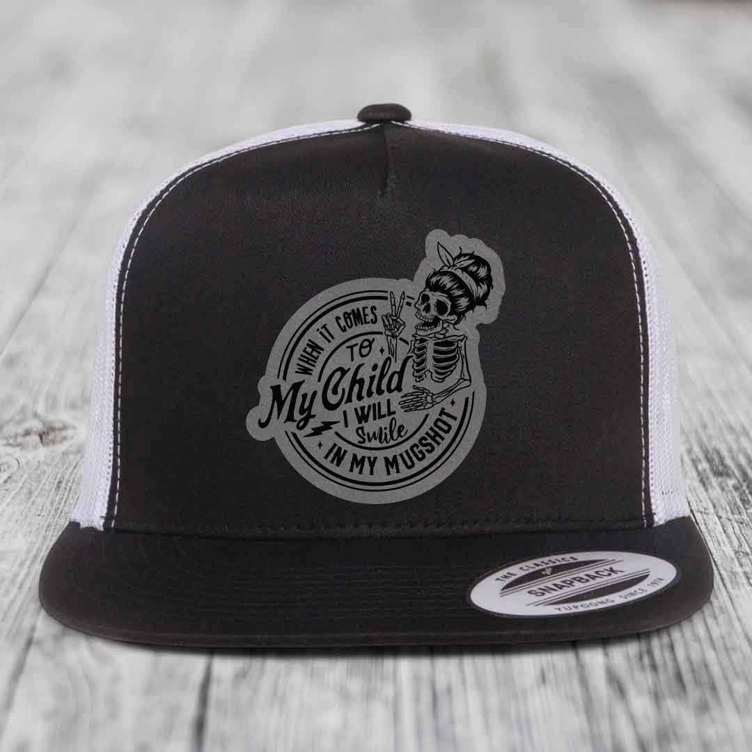 When It Comes To My Child, I Will Smile In My Mugshot (Mama) - Leather Patch Hat - Grey to Black Patch - Yupoong 6006 Snapback Flatbill Hat