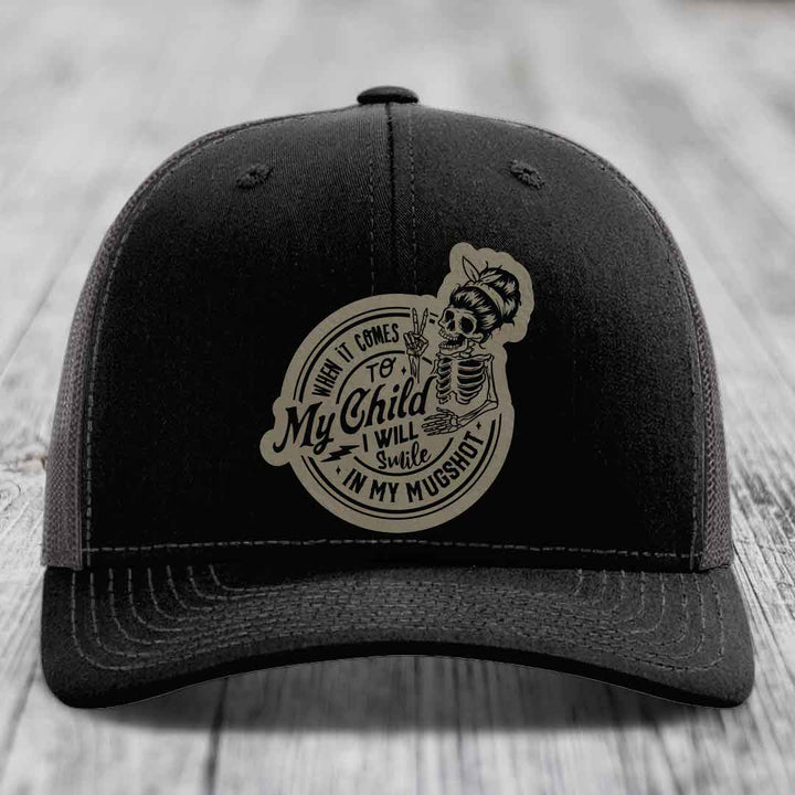 When It Comes To My Child, I Will Smile In My Mugshot (Mama) - Leather Patch Hat - Light Brown to Black Patch - Richardson 112 Snapback Trucker Hat