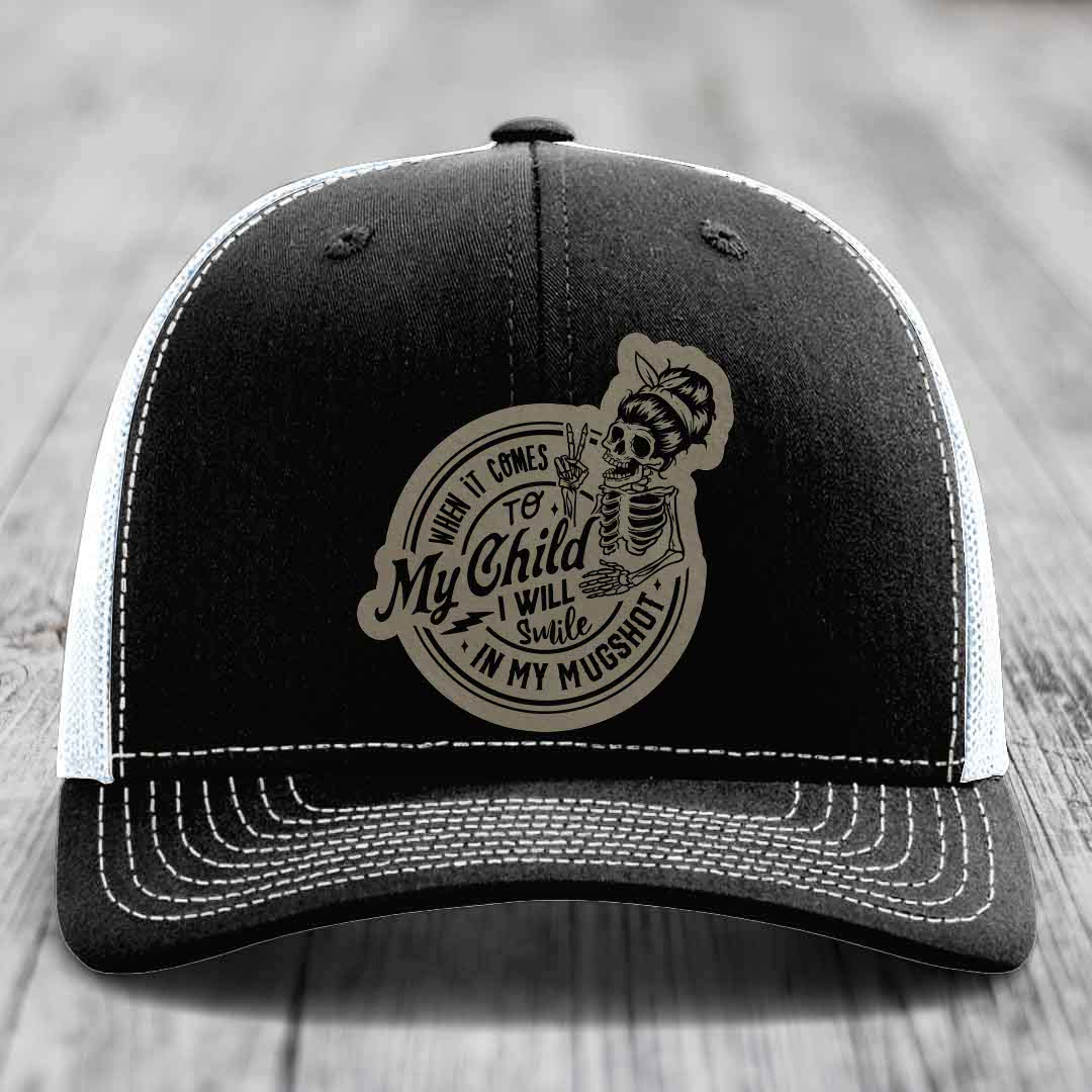 When It Comes To My Child, I Will Smile In My Mugshot (Mama) - Leather Patch Hat - Light Brown to Black Patch - Richardson 112 Snapback Trucker Hat
