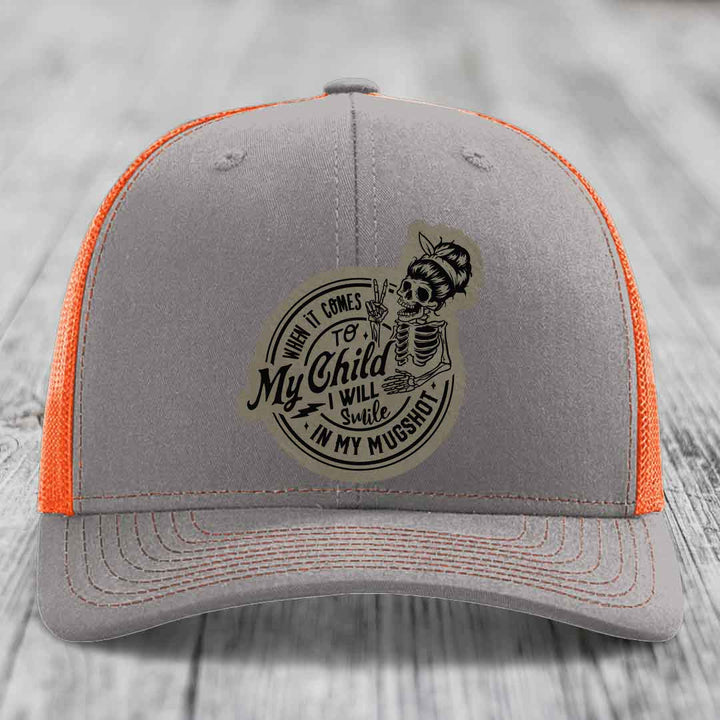 When It Comes To My Child, I Will Smile In My Mugshot (Mama) - Leather Patch Hat - Light Brown to Black Patch - Richardson 112 Snapback Trucker Hat