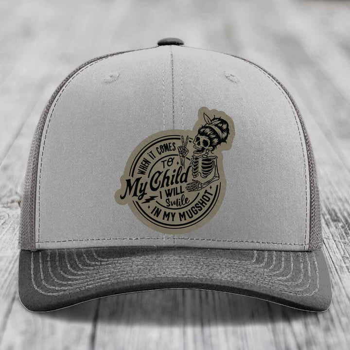 When It Comes To My Child, I Will Smile In My Mugshot (Mama) - Leather Patch Hat - Light Brown to Black Patch - Richardson 112 Snapback Trucker Hat
