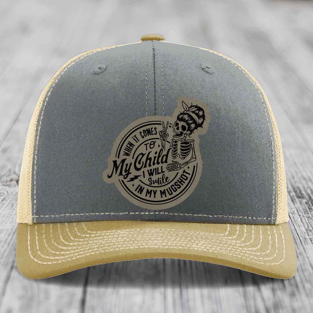 When It Comes To My Child, I Will Smile In My Mugshot (Mama) - Leather Patch Hat - Light Brown to Black Patch - Richardson 112 Snapback Trucker Hat