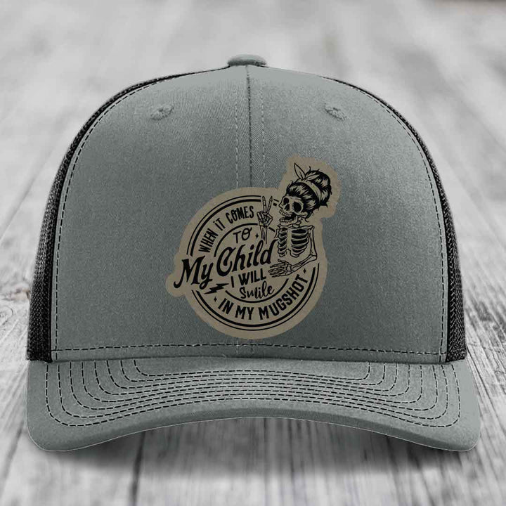 When It Comes To My Child, I Will Smile In My Mugshot (Mama) - Leather Patch Hat - Light Brown to Black Patch - Richardson 112 Snapback Trucker Hat