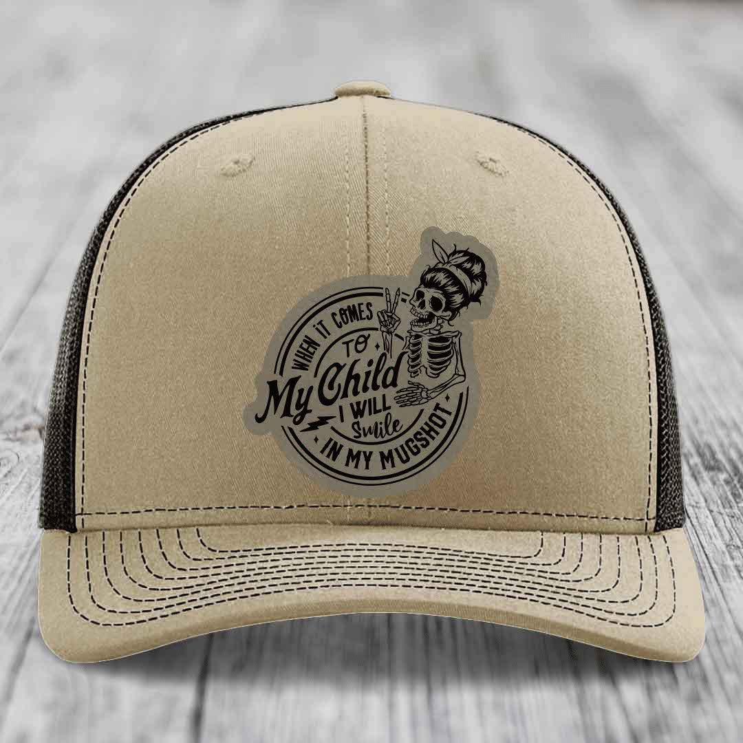When It Comes To My Child, I Will Smile In My Mugshot (Mama) - Leather Patch Hat - Light Brown to Black Patch - Richardson 112 Snapback Trucker Hat