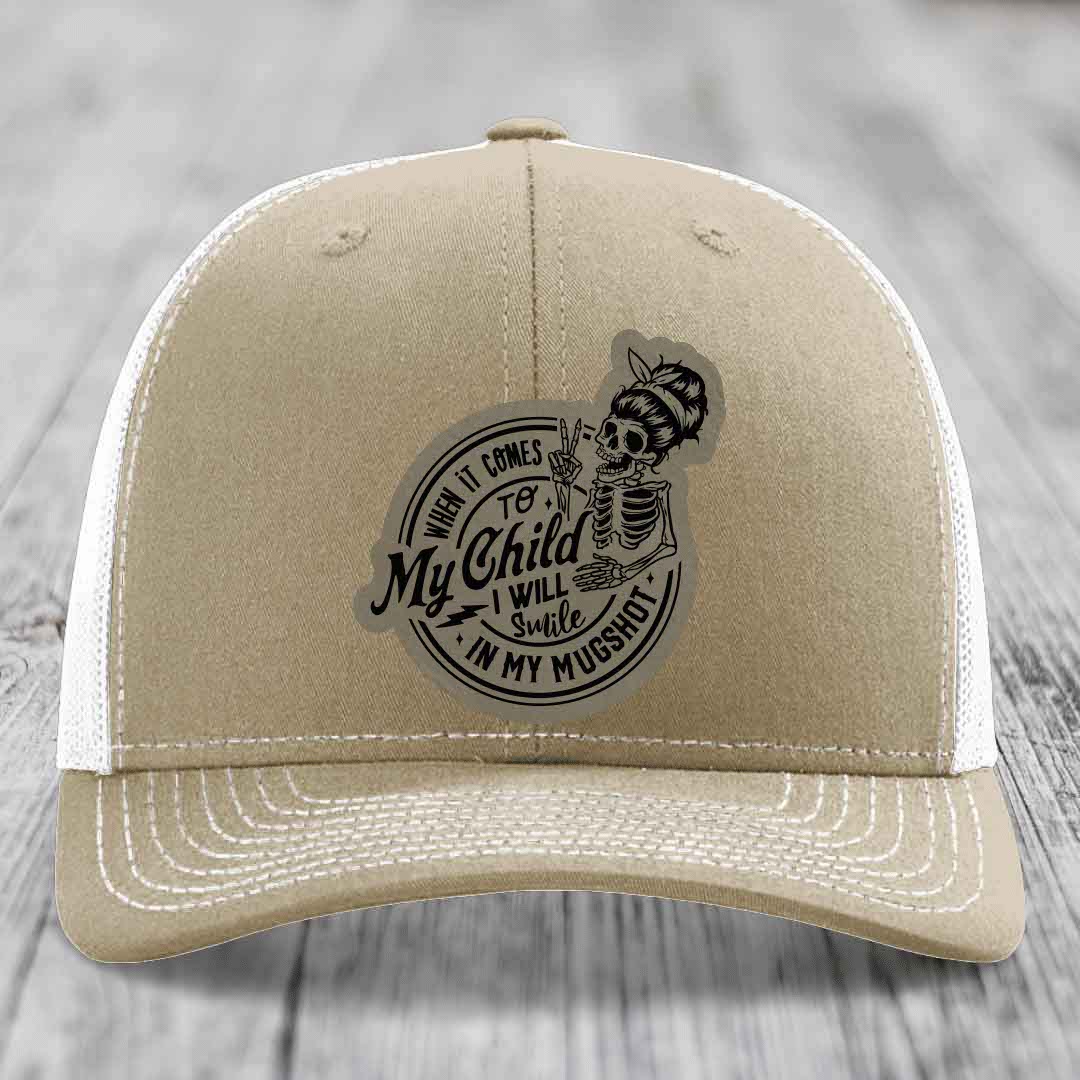 When It Comes To My Child, I Will Smile In My Mugshot (Mama) - Leather Patch Hat - Light Brown to Black Patch - Richardson 112 Snapback Trucker Hat