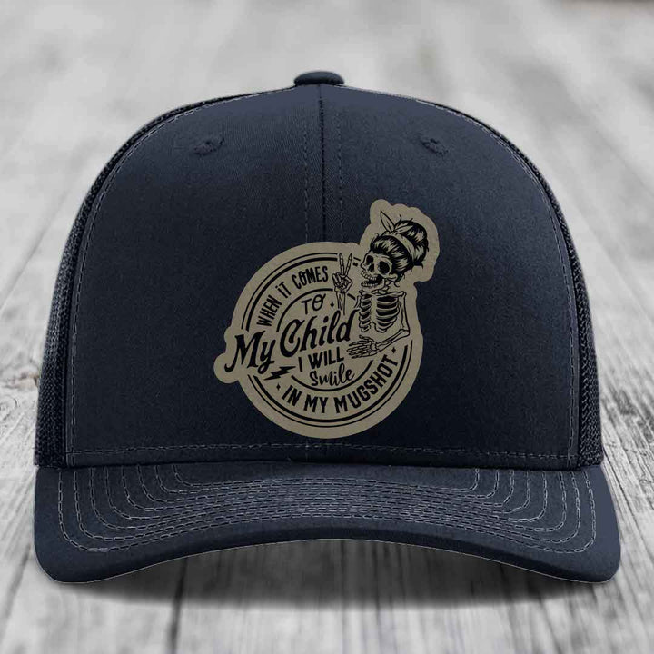 When It Comes To My Child, I Will Smile In My Mugshot (Mama) - Leather Patch Hat - Light Brown to Black Patch - Richardson 112 Snapback Trucker Hat