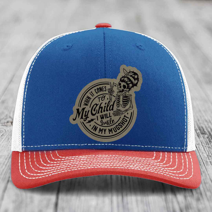 When It Comes To My Child, I Will Smile In My Mugshot (Mama) - Leather Patch Hat - Light Brown to Black Patch - Richardson 112 Snapback Trucker Hat