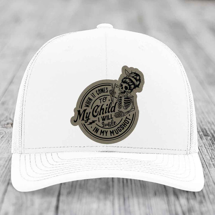 When It Comes To My Child, I Will Smile In My Mugshot (Mama) - Leather Patch Hat - Light Brown to Black Patch - Richardson 112 Snapback Trucker Hat