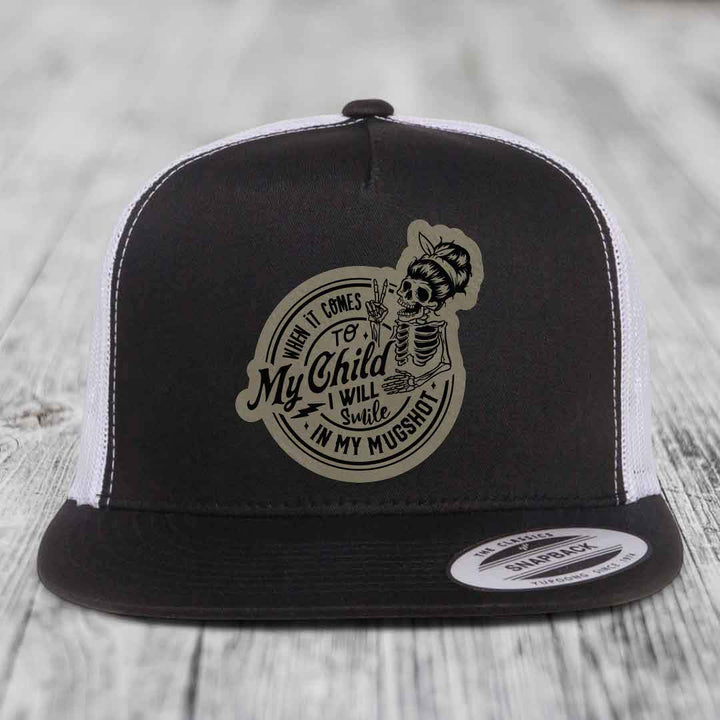 When It Comes To My Child, I Will Smile In My Mugshot (Mama) - Leather Patch Hat - Light Brown to Black Patch - Yupoong 6006 Snapback Flatbill Hat